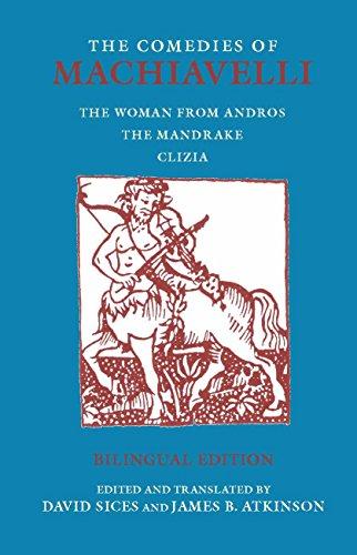 The Comedies of Machiavelli: The Woman from Andros; The Mandrake; Clizia (Hackett Classics)