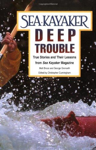 Sea Kayaker's Deep Trouble: True Stories and Their Lessons from "Sea Kayaker" Magazine