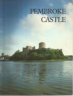 Pembroke Castle: Birthplace of the Tudor Dynasty (Great Houses of Britain S.)