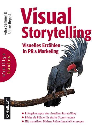 Visual Storytelling: Visuelles Erzählen in PR & Marketing (basics-Reihe)