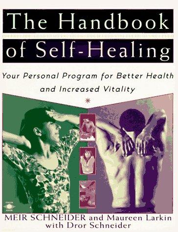 The Handbook of Self-Healing: Your Personal Program for Better Health and Increased Vitality (Arkana)