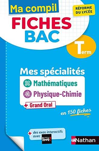 Ma compil fiches bac terminale : mes spécialités mathématiques, physique chimie + grand oral en 150 fiches : réforme du lycée