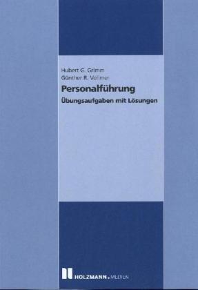 Personalführung. Übungsaufgaben mit Lösungen