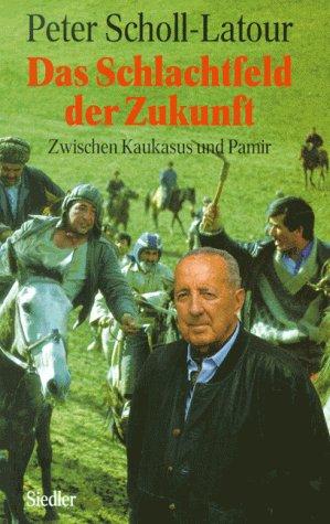 Das Schlachtfeld der Zukunft. Zwischen Kaukasus und Pamir