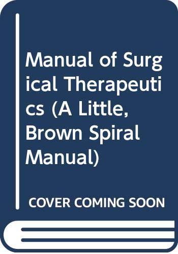 Manual of Surgical Therapeutics (A Little, Brown Spiral Manual)