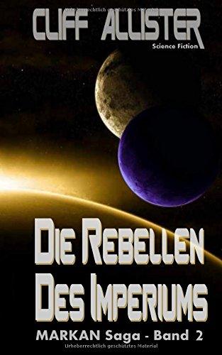 Die Rebellen des Imperiums: MARKAN-Saga 2