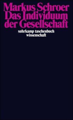 Das Individuum der Gesellschaft: Synchrone und diachrone Theorieperspektiven (suhrkamp taschenbuch wissenschaft)