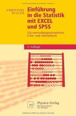 Einführung in die Statistik mit EXCEL und SPSS: Ein anwendungsorientiertes Lehr- und Arbeitsbuch (Physica-Lehrbuch) (German Edition)