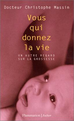 Vous qui donnez la vie : un autre regard sur la grossesse