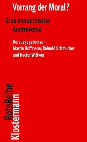 Vorrang der Moral?: Eine metaethische Kontroverse (Klostermann RoteReihe, Band 88)