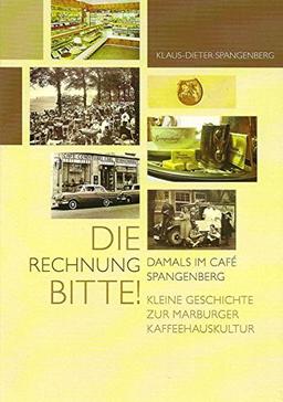 Die Rechnung bitte! Damals im Café Spangenberg - Kleine Geschichte zur Marburger Kaffeehauskultur