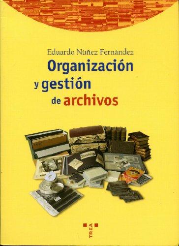 Organización y gestión de archivos (Biblioteconomía y Administración Cultural, Band 28)