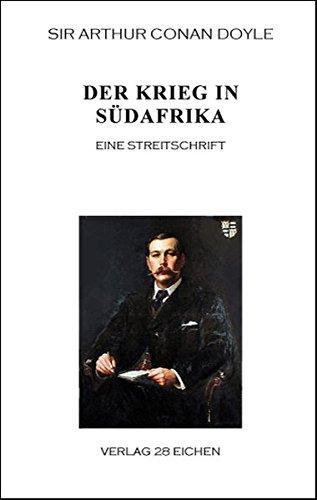 Arthur Conan Doyle: Ausgewählte Werke: Der Krieg in Südafrika: Seine Ursache und Führung. Eine Streitschrift