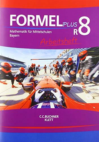 Formel PLUS 8 R. Ausgabe Bayern Mittelschule: Arbeitsheft Klasse 8 (Kurs R) (Formel PLUS. Ausgabe für Bayern Mittelschule ab 2017)