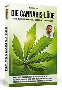 Die Cannabis-Lüge - Erweiterte Neuausgabe: Warum Marihuana verharmlost wird und wer daran verdient