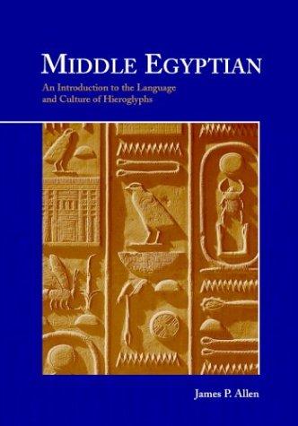 Middle Egyptian: An Introduction to the Language and Culture of Hieroglyphs