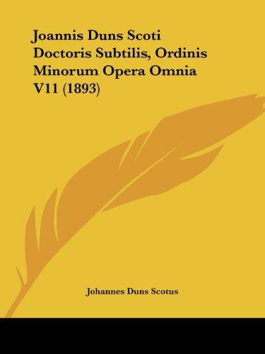 Joannis Duns Scoti Doctoris Subtilis, Ordinis Minorum Opera Omnia V11 (1893)