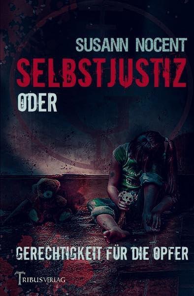 Selbstjustiz: Oder Gerechtigkeit für die Opfer