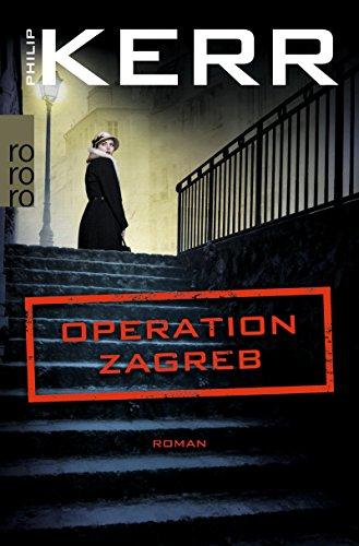 Operation Zagreb (Bernie Gunther ermittelt, Band 10)