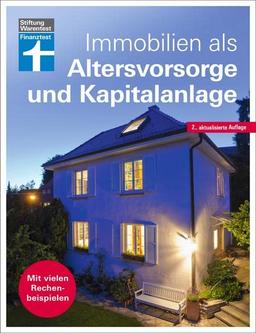 Immobilien als Altersvorsorge und Kapitalanlage - Ratgeber von Stiftung Warentest - für Selbstnutzer und Immobilieninvestoren - aktualisierte Auflage 2022: Mit vielen Rechenbeispielen