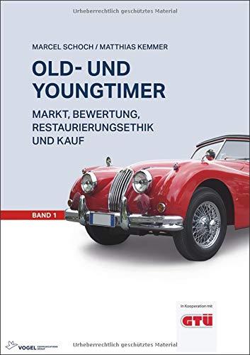 Old- und Youngtimer Band 1: Markt, Bewertung, Restaurierungsethik und Kauf