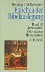 Epochen der Bibelauslegung, Bd.3, Renaissance, Reformation, Humanismus: Band III