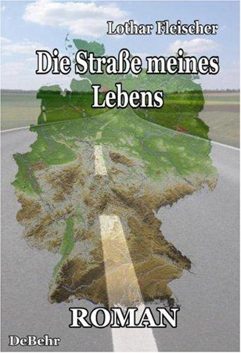 Die Straße meines Lebens - Roman