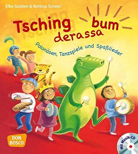 Tschingderassabum - Polonäsen, Tanzspiele und Spaßlieder: Zum Feiern in Kita und Grundschule