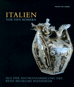 Italien vor den Römern: Aus der Antikensammlung des Reiss-Museums Mannheim