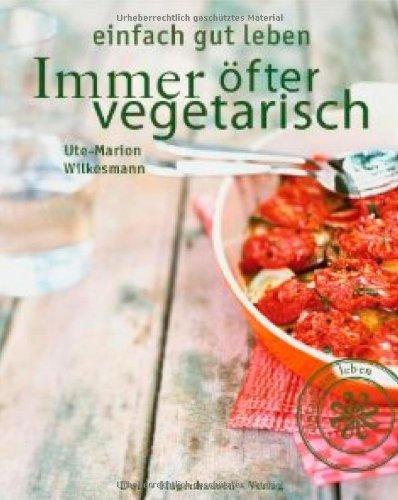 Immer öfter vegetarisch (Einfach gut leben)