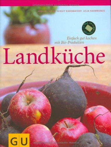 Landküche . Für die Sinne: Einfach gut kochen mit Bio-Produkten (GU Für die Sinne)