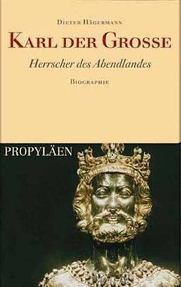 Karl der Grosse: Herrscher des Abendlandes. Biographie