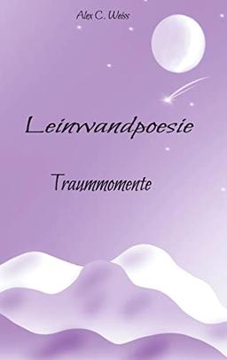 Leinwandpoesie: Traummomente