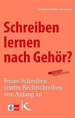 Schreiben lernen nach Gehör?: Freies Schreiben contra Rechtschreiben von Anfang an