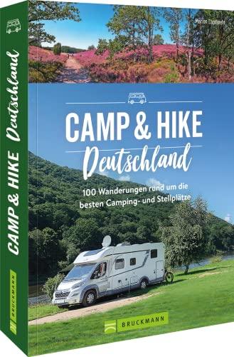 Wanderführer/Wohnmobilführer: Camp & Hike Deutschland. 100 Wandertouren rund um die schönsten Camping- und Stellplätze. Wandertouren direkt ab dem Campingplatz.