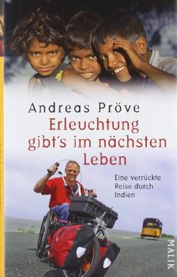 Erleuchtung gibt's im nächsten Leben: Eine verrückte Reise durch Indien