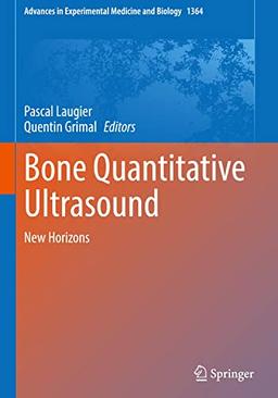 Bone Quantitative Ultrasound: New Horizons (Advances in Experimental Medicine and Biology, 1364, Band 1364)