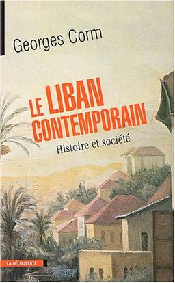 Le Liban contemporain : histoire et société