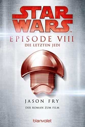 Star Wars™ - Die letzten Jedi: Der Roman zum Film (Filmbücher, Band 8)