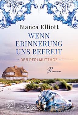 Wenn Erinnerung uns befreit (Der Perlmutthof, Band 2)