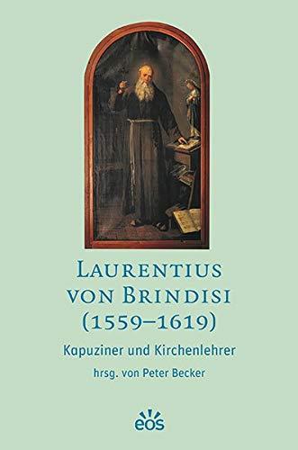 Laurentius von Brindisi (1559-1619): Kapuziner und Kirchenlehrer