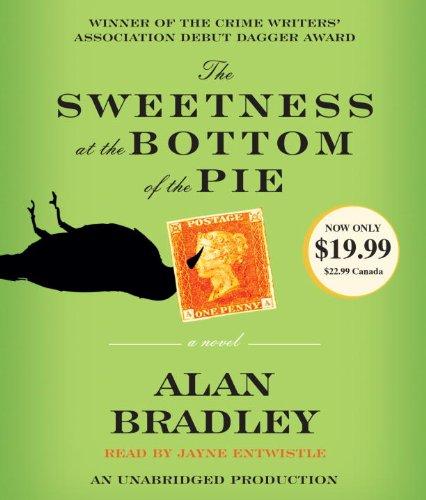 The Sweetness at the Bottom of the Pie: A Flavia de Luce Mystery