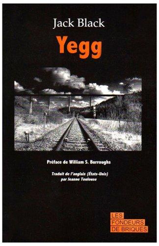 Yegg : autoportrait d'un honorable hors-la-loi. Qu'est-ce qui cloche chez les honnêtes gens ?