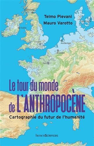 Le tour du monde de l'anthropocène : cartographie du futur de l'humanité