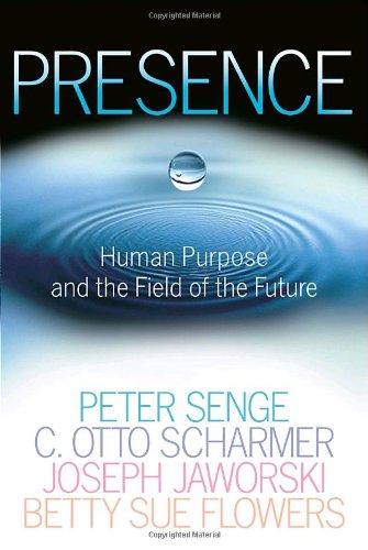 Presence: Human Purpose and the Field of the Future