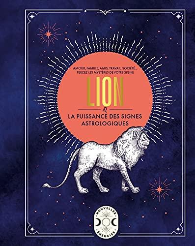 Lion : amour, famille, amis, travail, société... : percez les mystères de votre signe