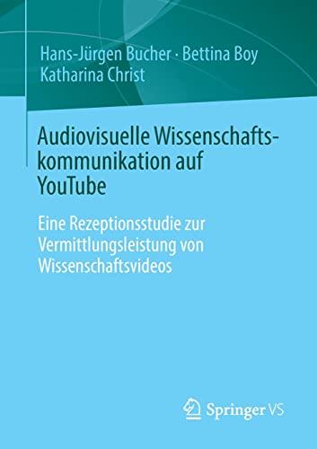 Audiovisuelle Wissenschaftskommunikation auf YouTube: Eine Rezeptionsstudie zur Vermittlungsleistung von Wissenschaftsvideos