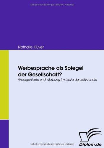 Werbesprache als Spiegel der Gesellschaft? Anzeigentexte und Werbung im Laufe der Jahrzehnte