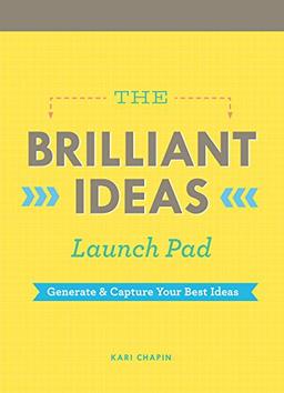 Brilliant Ideas Launch Pad (Kari Chapin): Generate & Capture Your Best Ideas (Notepad)