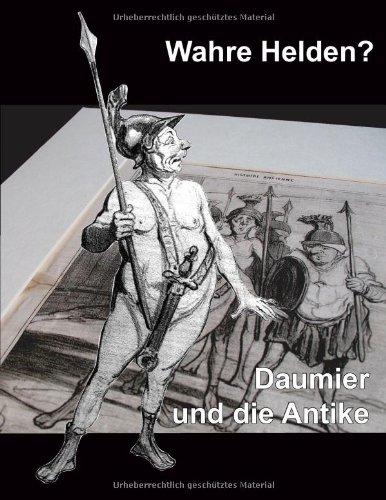 Wahre Helden?: Daumier und die Antike